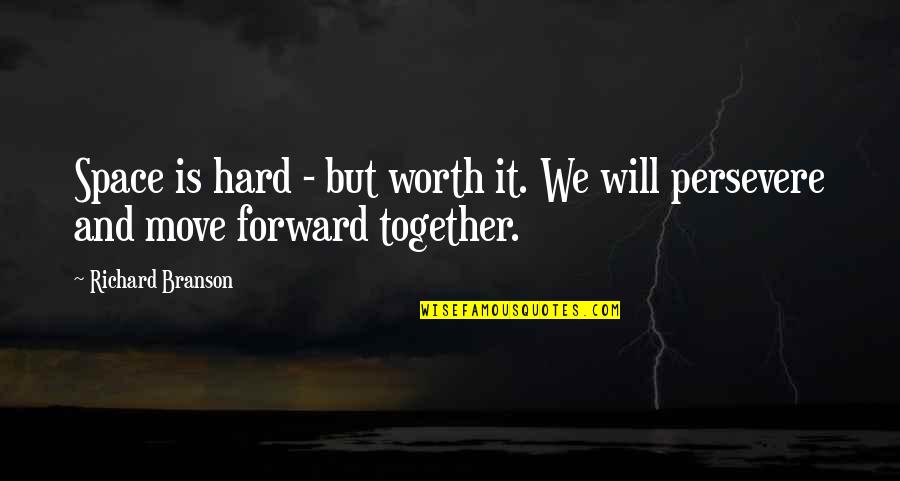 Together We Will Quotes By Richard Branson: Space is hard - but worth it. We