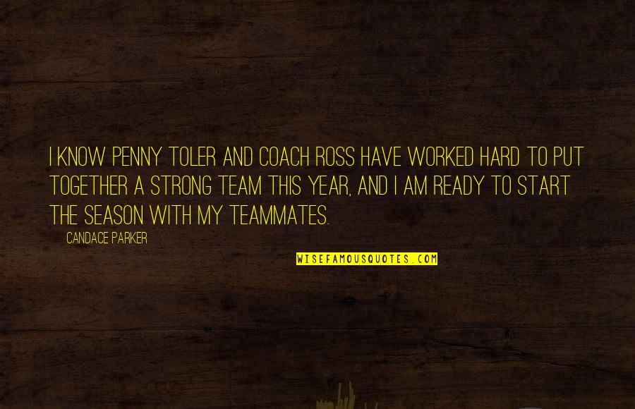 Together Were A Team Quotes By Candace Parker: I know Penny Toler and coach Ross have