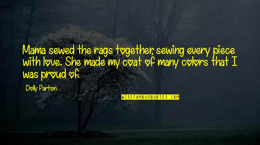 Together With Family Quotes By Dolly Parton: Mama sewed the rags together, sewing every piece