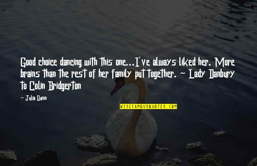 Together With Family Quotes By Julia Quinn: Good choice dancing with this one...I've always liked