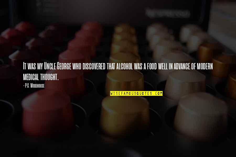 Together With God Short Quotes By P.G. Wodehouse: It was my Uncle George who discovered that Together With God Short Quotes By P.G. Wodehouse: It was my Uncle George who discovered that