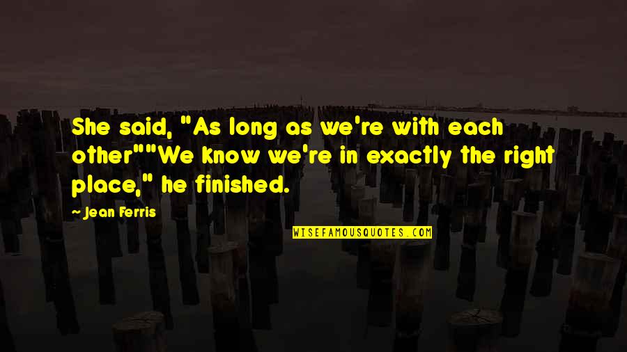 Togetherness Quotes By Jean Ferris: She said, "As long as we're with each