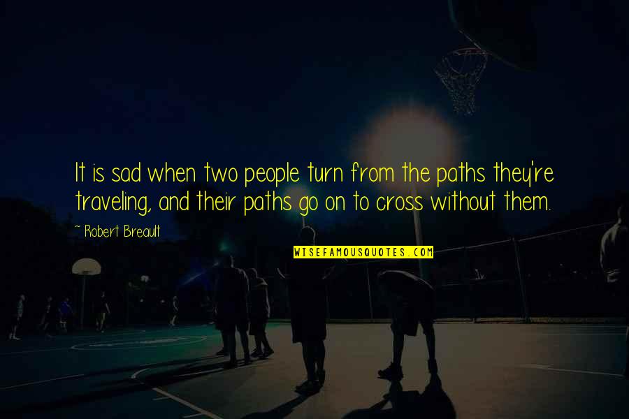 Togged Quotes By Robert Breault: It is sad when two people turn from Togged Quotes By Robert Breault: It is sad when two people turn from