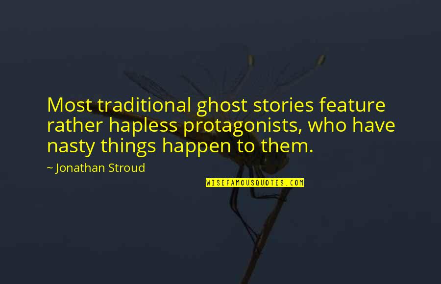 Toggles For Face Quotes By Jonathan Stroud: Most traditional ghost stories feature rather hapless protagonists,