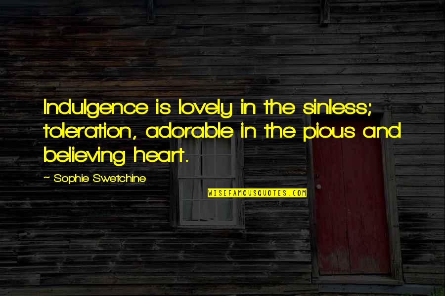 Toggling Coordinates Quotes By Sophie Swetchine: Indulgence is lovely in the sinless; toleration, adorable Toggling Coordinates Quotes By Sophie Swetchine: Indulgence is lovely in the sinless; toleration, adorable