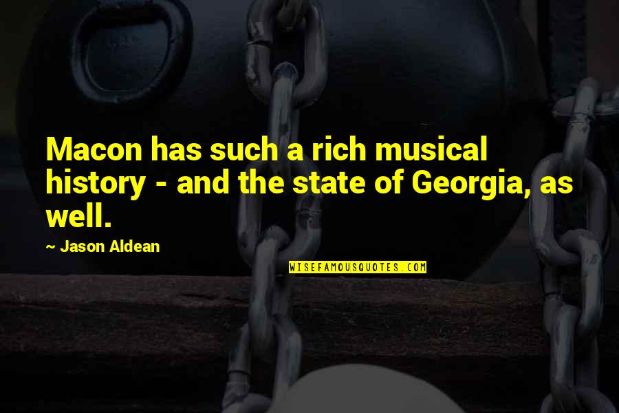 Togisala Dojo Quotes By Jason Aldean: Macon has such a rich musical history -
