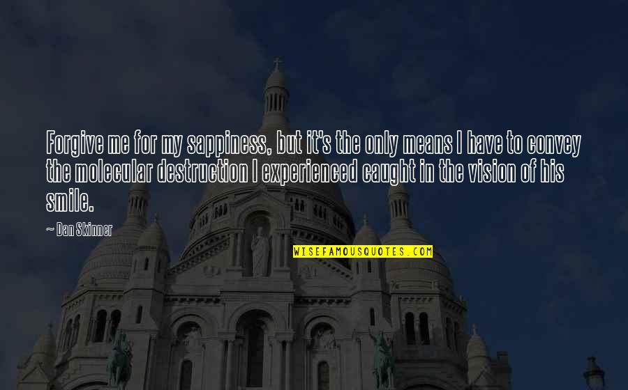 Togliatti Tamara Quotes By Dan Skinner: Forgive me for my sappiness, but it's the