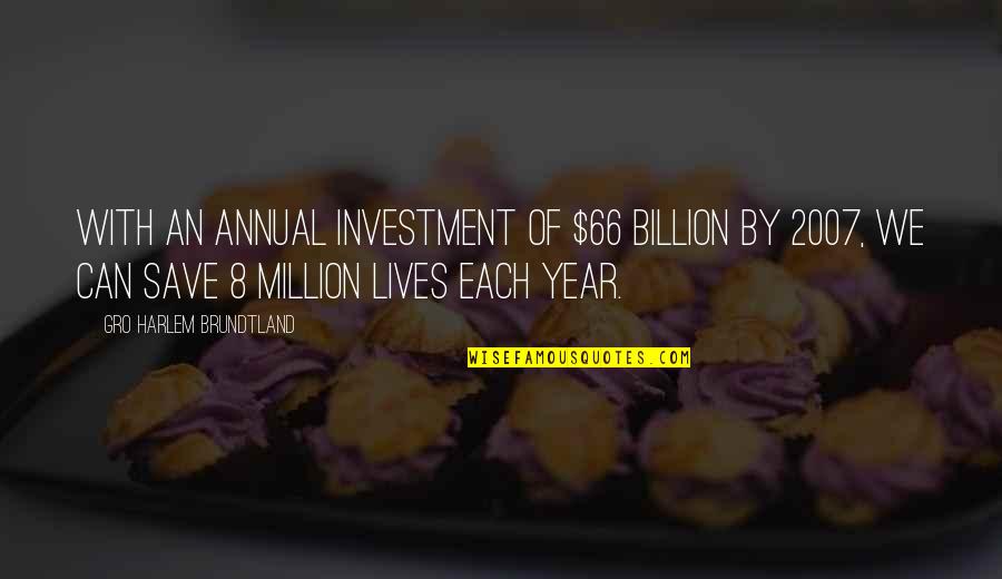 Togliatti Tamara Quotes By Gro Harlem Brundtland: With an annual investment of $66 billion by
