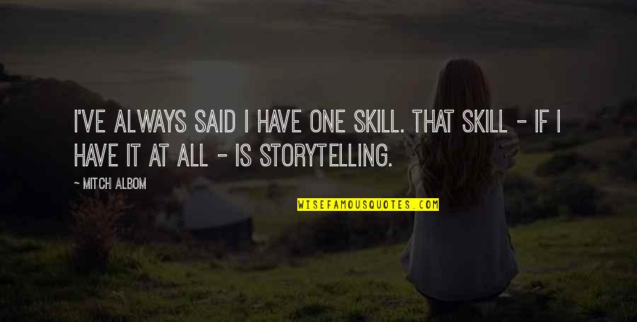 Togliatti Tamara Quotes By Mitch Albom: I've always said I have one skill. That