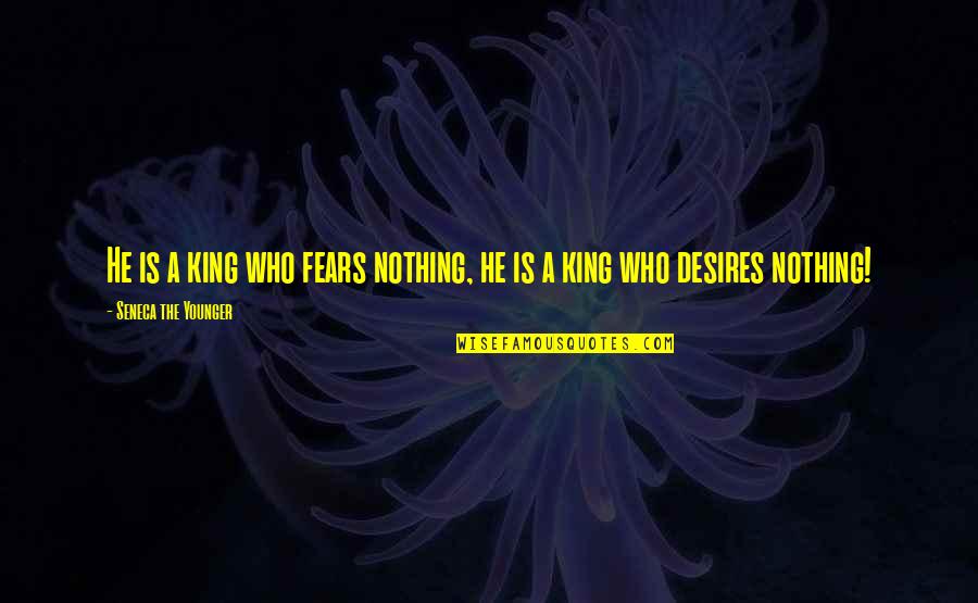 Togliatti Tamara Quotes By Seneca The Younger: He is a king who fears nothing, he