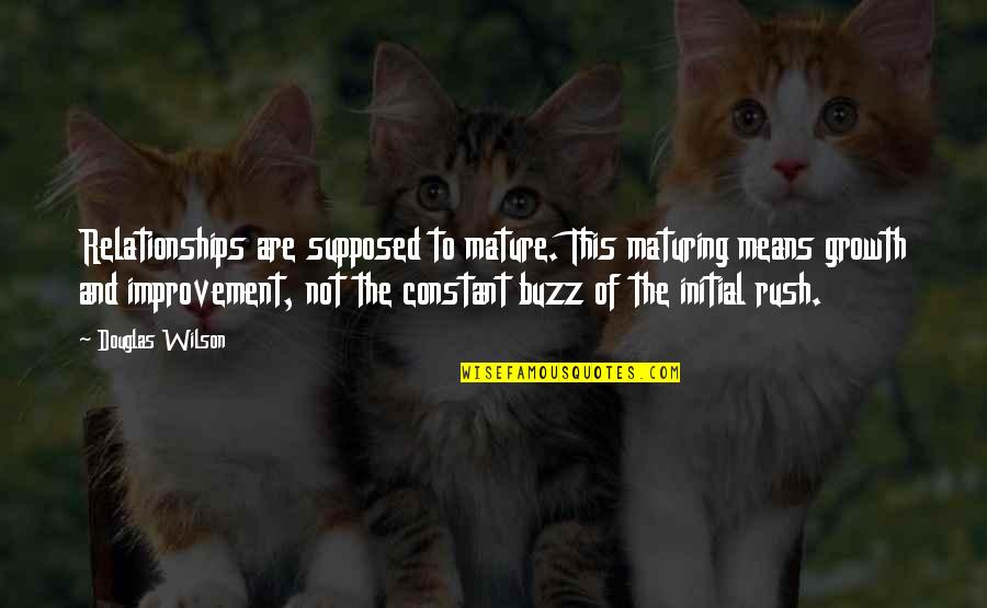 Tognozzi Death Quotes By Douglas Wilson: Relationships are supposed to mature. This maturing means
