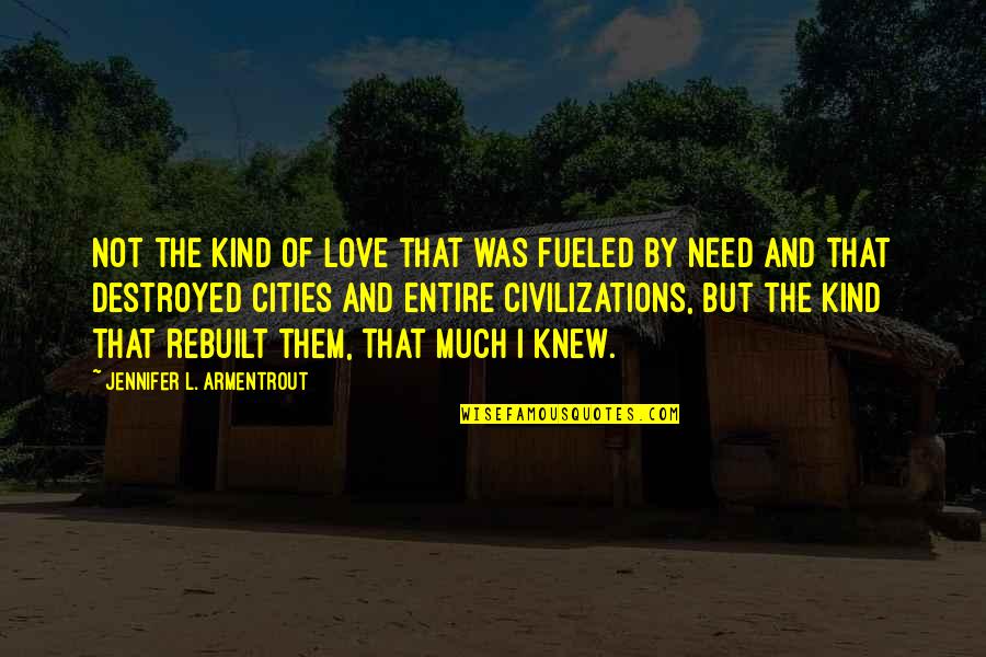 Togo Heihachiro Quotes By Jennifer L. Armentrout: Not the kind of love that was fueled