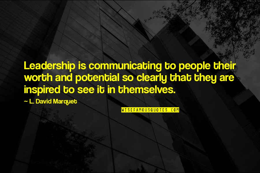Togo Movie Quotes By L. David Marquet: Leadership is communicating to people their worth and Togo Movie Quotes By L. David Marquet: Leadership is communicating to people their worth and