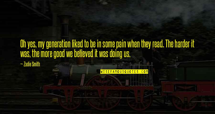 Togodiner Quotes By Zadie Smith: Oh yes, my generation liked to be in Togodiner Quotes By Zadie Smith: Oh yes, my generation liked to be in