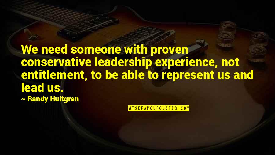 Togoland Imperialism Quotes By Randy Hultgren: We need someone with proven conservative leadership experience,