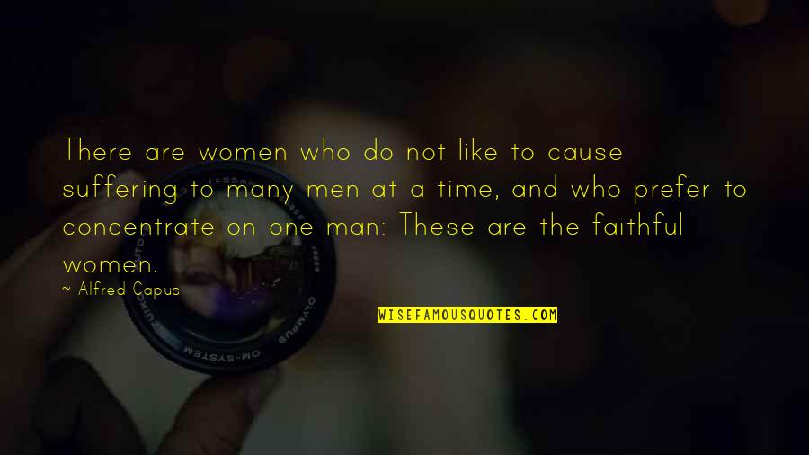 Togrul Musayev Quotes By Alfred Capus: There are women who do not like to Togrul Musayev Quotes By Alfred Capus: There are women who do not like to