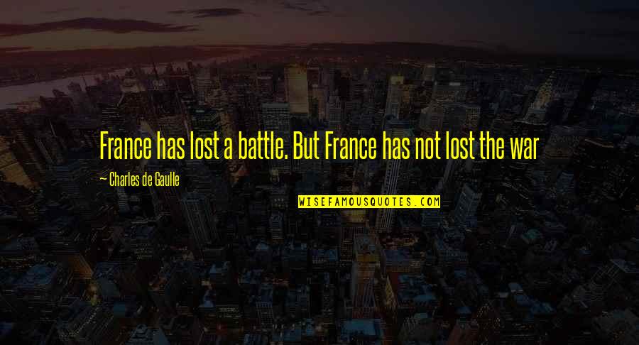 Togruta Headpiece Quotes By Charles De Gaulle: France has lost a battle. But France has Togruta Headpiece Quotes By Charles De Gaulle: France has lost a battle. But France has