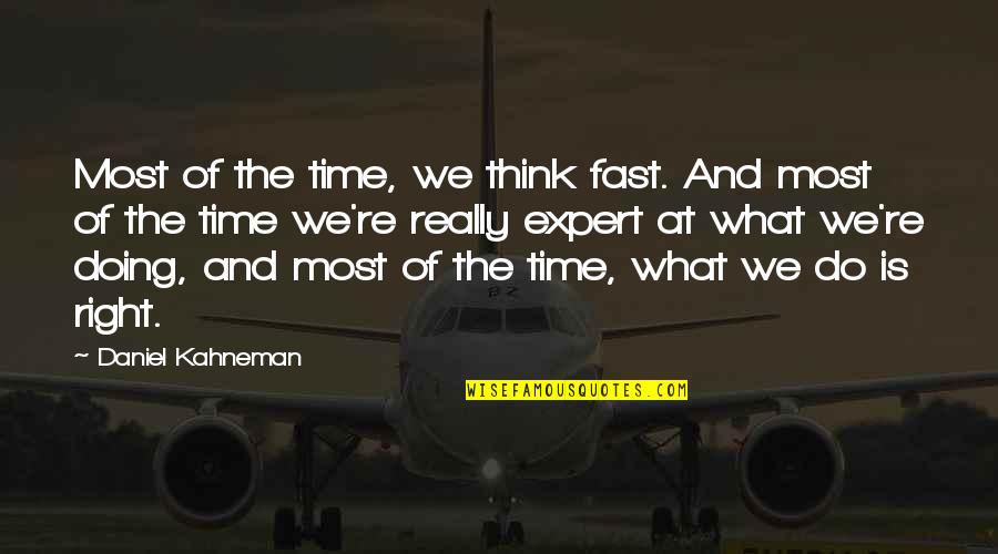 Togruta Star Quotes By Daniel Kahneman: Most of the time, we think fast. And Togruta Star Quotes By Daniel Kahneman: Most of the time, we think fast. And