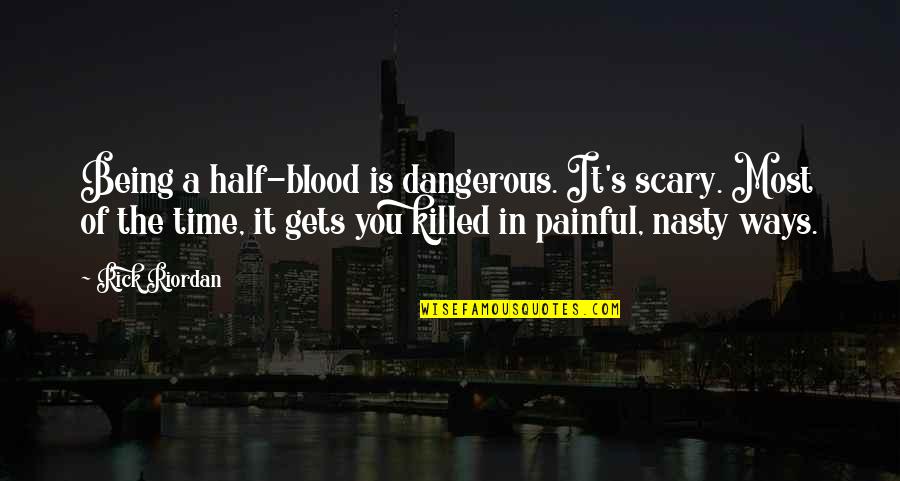 Toguard 7 Quotes By Rick Riordan: Being a half-blood is dangerous. It's scary. Most Toguard 7 Quotes By Rick Riordan: Being a half-blood is dangerous. It's scary. Most