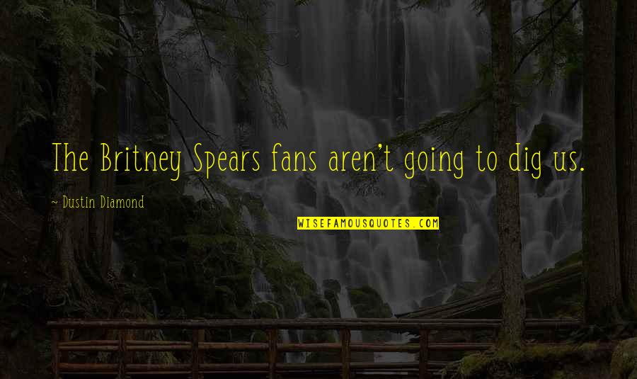 Toguchi Japanese Quotes By Dustin Diamond: The Britney Spears fans aren't going to dig Toguchi Japanese Quotes By Dustin Diamond: The Britney Spears fans aren't going to dig