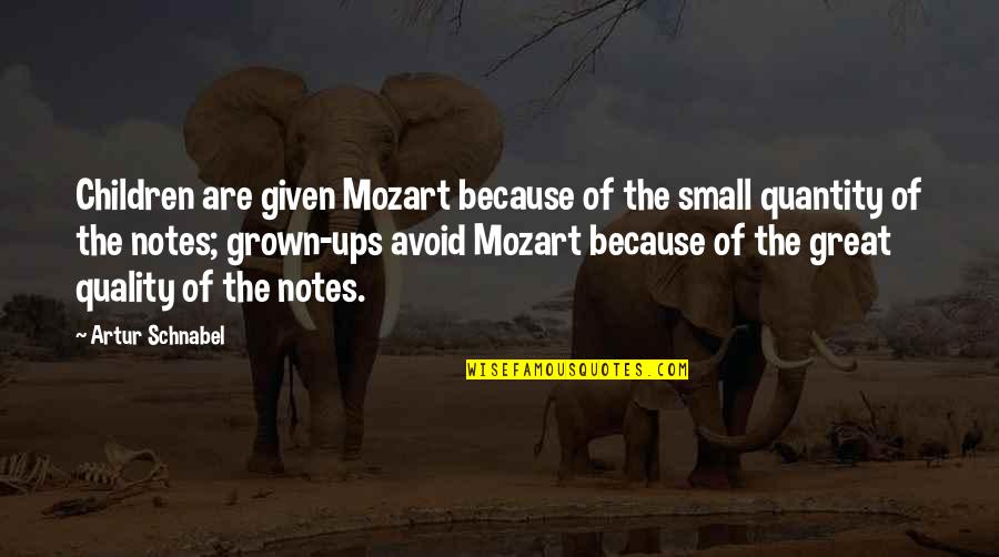 Togwotee Mountain Lodge Quotes By Artur Schnabel: Children are given Mozart because of the small Togwotee Mountain Lodge Quotes By Artur Schnabel: Children are given Mozart because of the small