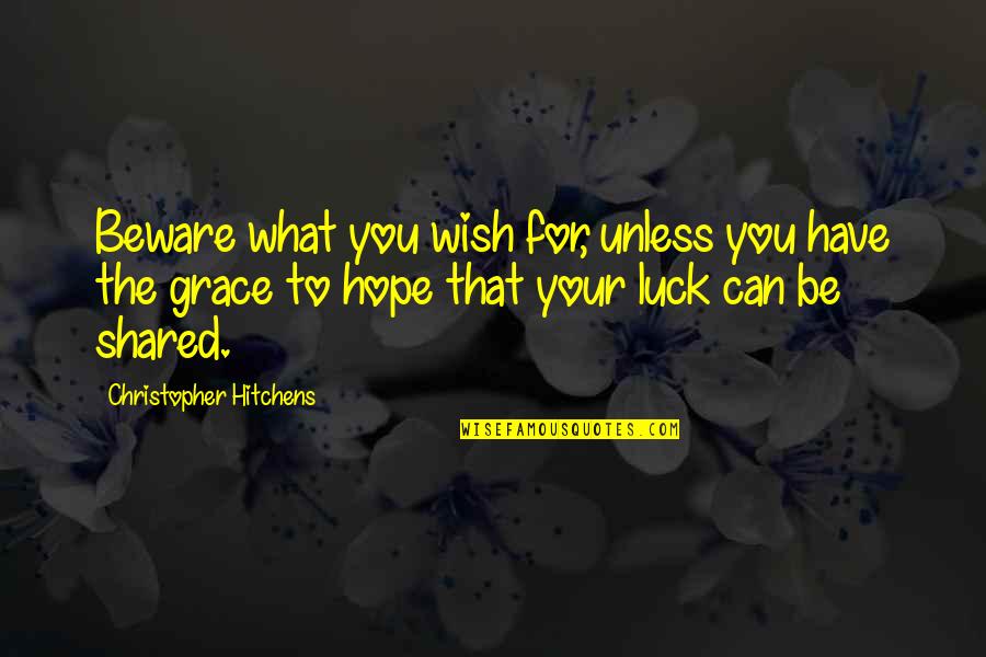 Toher Quotes By Christopher Hitchens: Beware what you wish for, unless you have