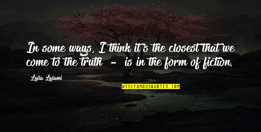 Tohill Construction Quotes By Laila Lalami: In some ways, I think it's the closest Tohill Construction Quotes By Laila Lalami: In some ways, I think it's the closest