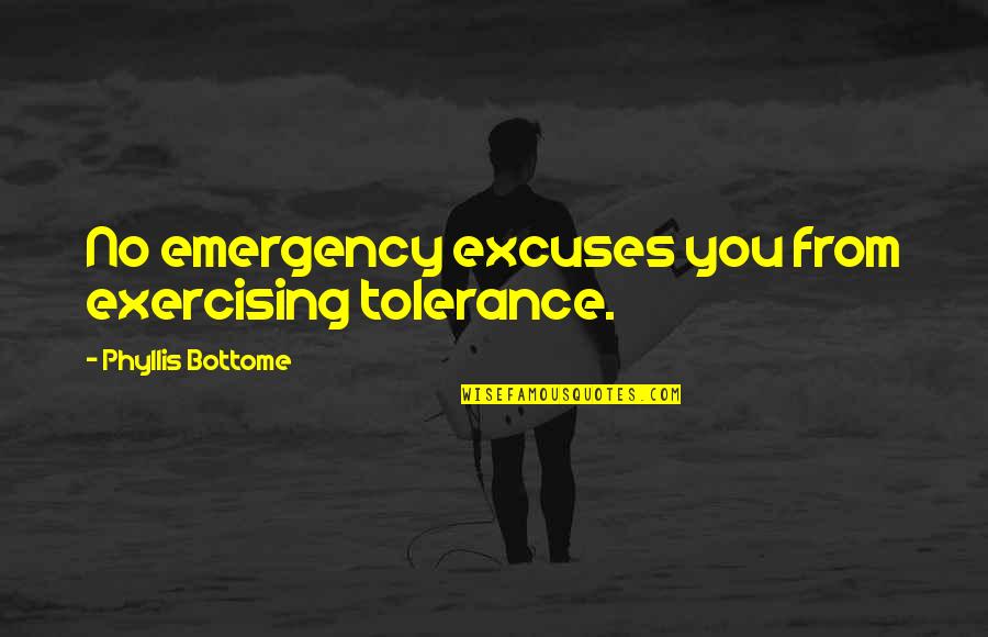 Tohnichi Ql50n Quotes By Phyllis Bottome: No emergency excuses you from exercising tolerance. Tohnichi Ql50n Quotes By Phyllis Bottome: No emergency excuses you from exercising tolerance.