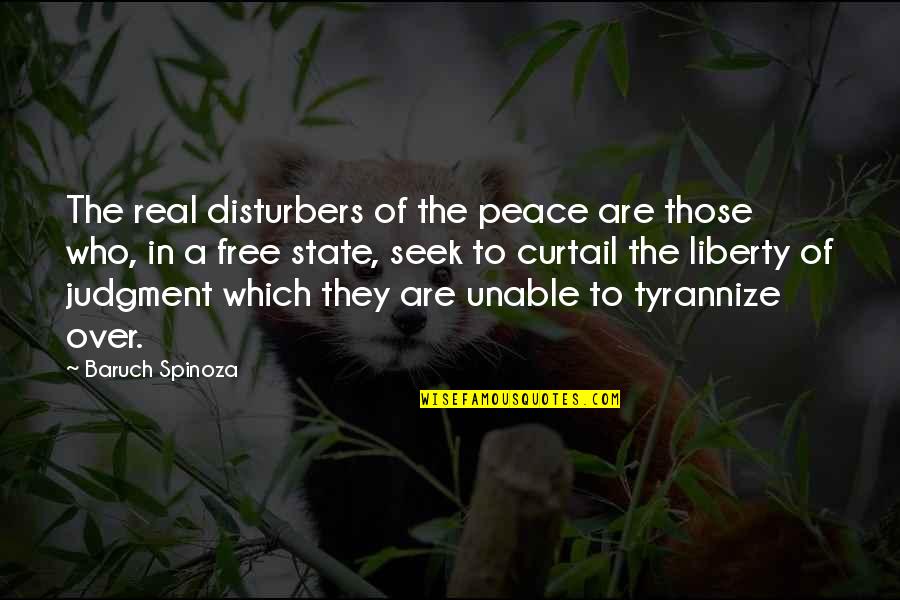 Toi Et Moi Quotes By Baruch Spinoza: The real disturbers of the peace are those