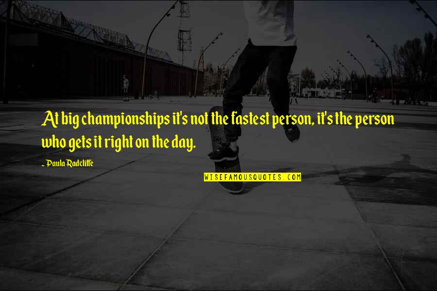 Toi Et Moi Quotes By Paula Radcliffe: At big championships it's not the fastest person,