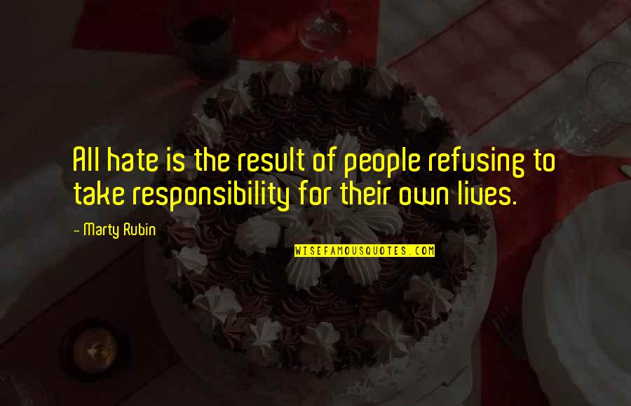 Toi Quotes By Marty Rubin: All hate is the result of people refusing