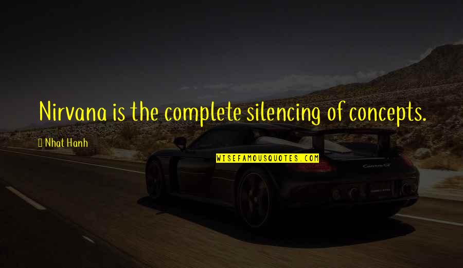 Toiaos Quotes By Nhat Hanh: Nirvana is the complete silencing of concepts. Toiaos Quotes By Nhat Hanh: Nirvana is the complete silencing of concepts.