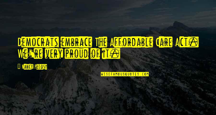 Toichiro Muichiro Quotes By Nancy Pelosi: Democrats embrace The Affordable Care Act. We're very