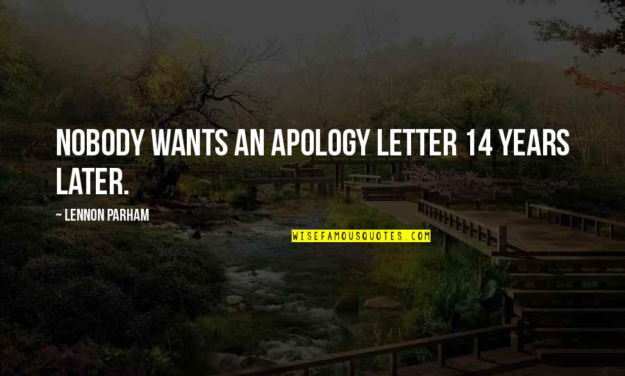 Toilet Attendant Quotes By Lennon Parham: Nobody wants an apology letter 14 years later.