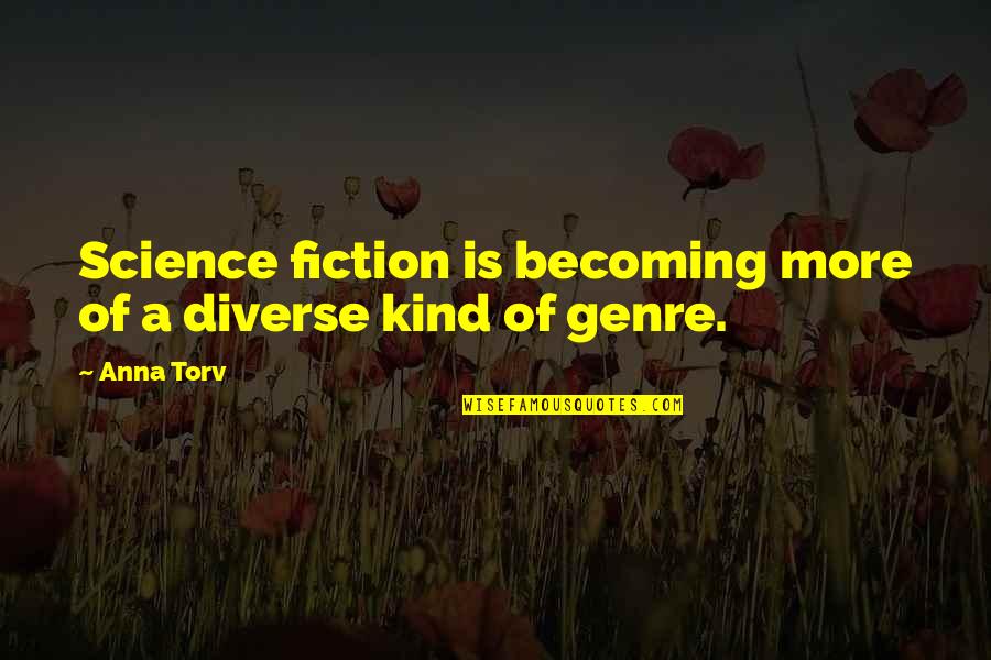 Toilet Paper Arc Quotes By Anna Torv: Science fiction is becoming more of a diverse