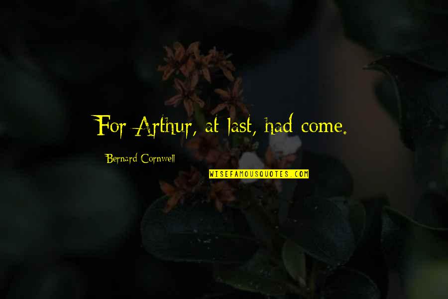 Toilet Paper Arc Quotes By Bernard Cornwell: For Arthur, at last, had come. Toilet Paper Arc Quotes By Bernard Cornwell: For Arthur, at last, had come.
