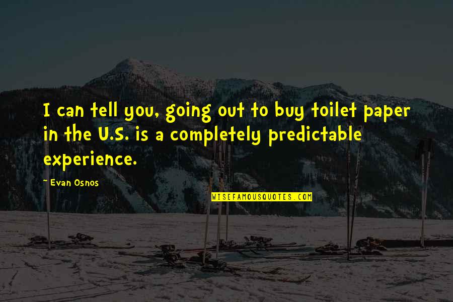 Toilet Paper Quotes By Evan Osnos: I can tell you, going out to buy
