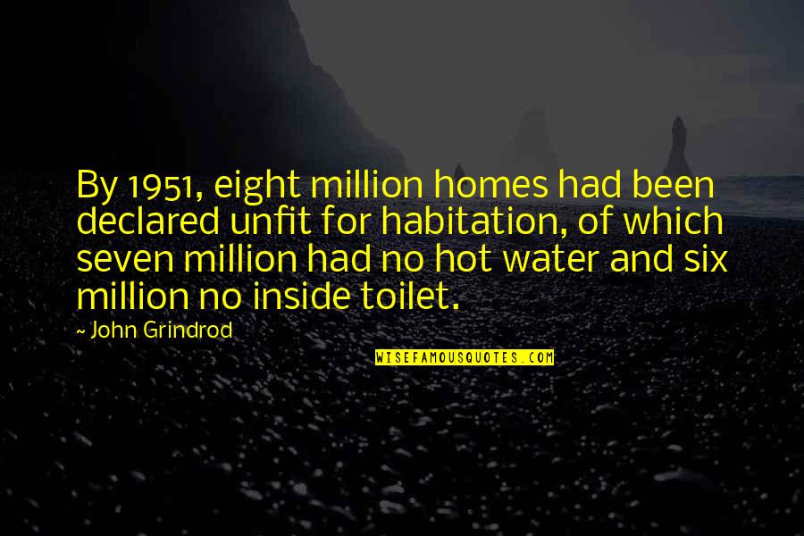 Toilet Quotes By John Grindrod: By 1951, eight million homes had been declared