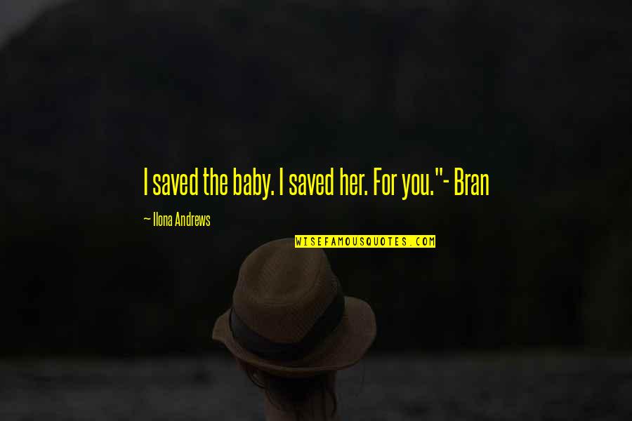 Toilette Sign Quotes By Ilona Andrews: I saved the baby. I saved her. For Toilette Sign Quotes By Ilona Andrews: I saved the baby. I saved her. For