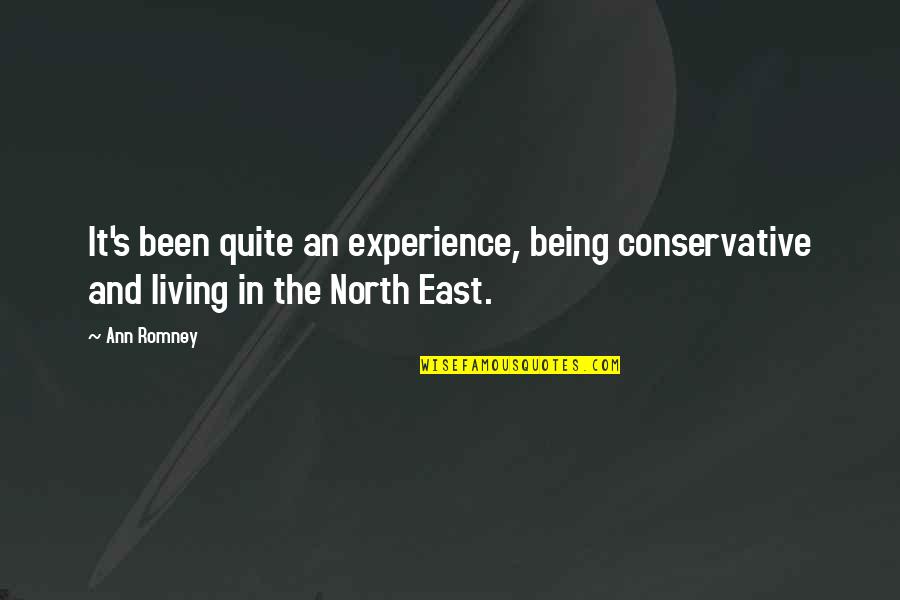 Toiling Away Quotes By Ann Romney: It's been quite an experience, being conservative and