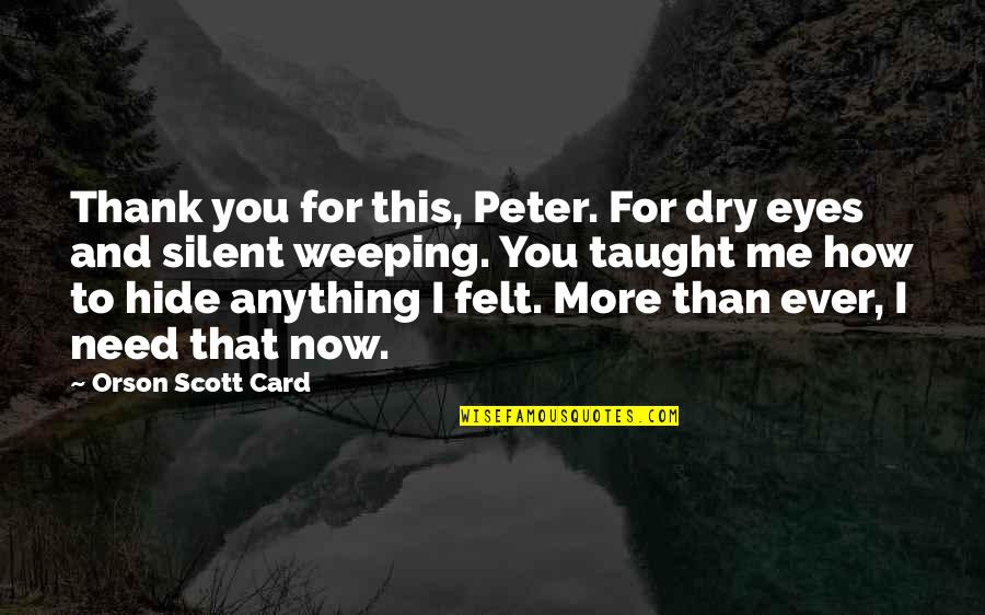 Toilo Quotes By Orson Scott Card: Thank you for this, Peter. For dry eyes