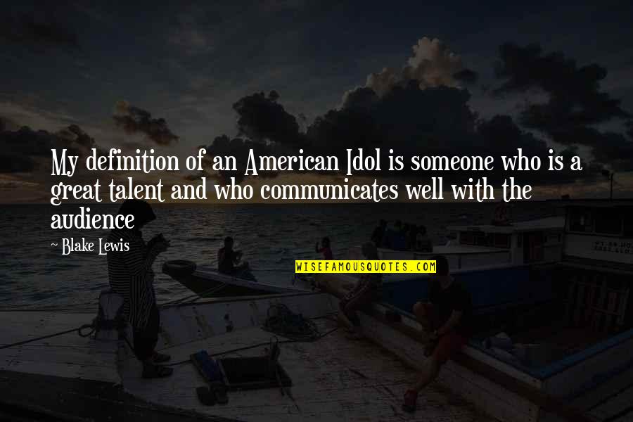 Toils Quotes By Blake Lewis: My definition of an American Idol is someone