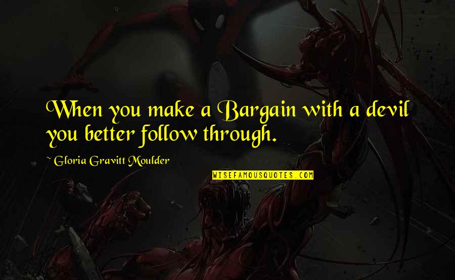 Toine Knipping Quotes By Gloria Gravitt Moulder: When you make a Bargain with a devil Toine Knipping Quotes By Gloria Gravitt Moulder: When you make a Bargain with a devil