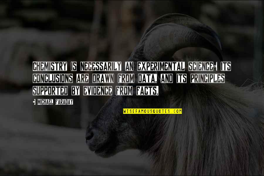 Toiset Tyt T Quotes By Michael Faraday: Chemistry is necessarily an experimental science: its conclusions
