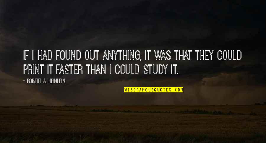 Toits Balti Quotes By Robert A. Heinlein: If I had found out anything, it was Toits Balti Quotes By Robert A. Heinlein: If I had found out anything, it was