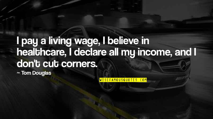 Toits In French Quotes By Tom Douglas: I pay a living wage, I believe in Toits In French Quotes By Tom Douglas: I pay a living wage, I believe in