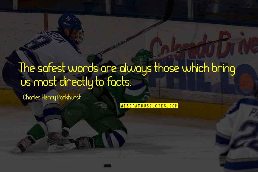 Toivanen Kukkakauppa Quotes By Charles Henry Parkhurst: The safest words are always those which bring Toivanen Kukkakauppa Quotes By Charles Henry Parkhurst: The safest words are always those which bring