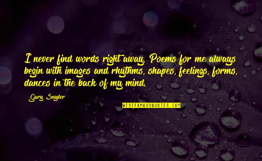 Toivanen Kukkakauppa Quotes By Gary Snyder: I never find words right away. Poems for Toivanen Kukkakauppa Quotes By Gary Snyder: I never find words right away. Poems for