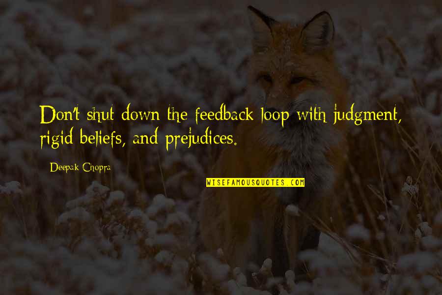 Toivo And Eino Quotes By Deepak Chopra: Don't shut down the feedback loop with judgment,