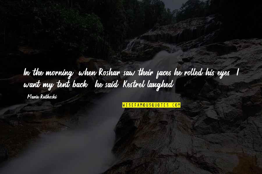 Tojan Quotes By Marie Rutkoski: In the morning, when Roshar saw their faces Tojan Quotes By Marie Rutkoski: In the morning, when Roshar saw their faces